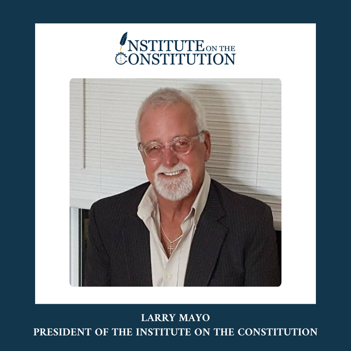 Larry Mayo - President of the Institute On The Constitution